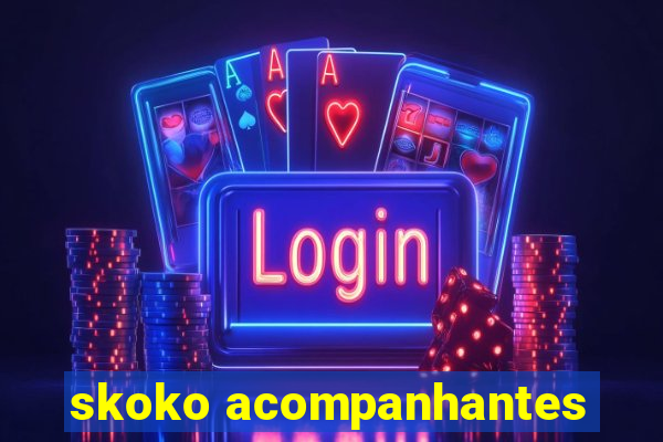 skoko acompanhantes